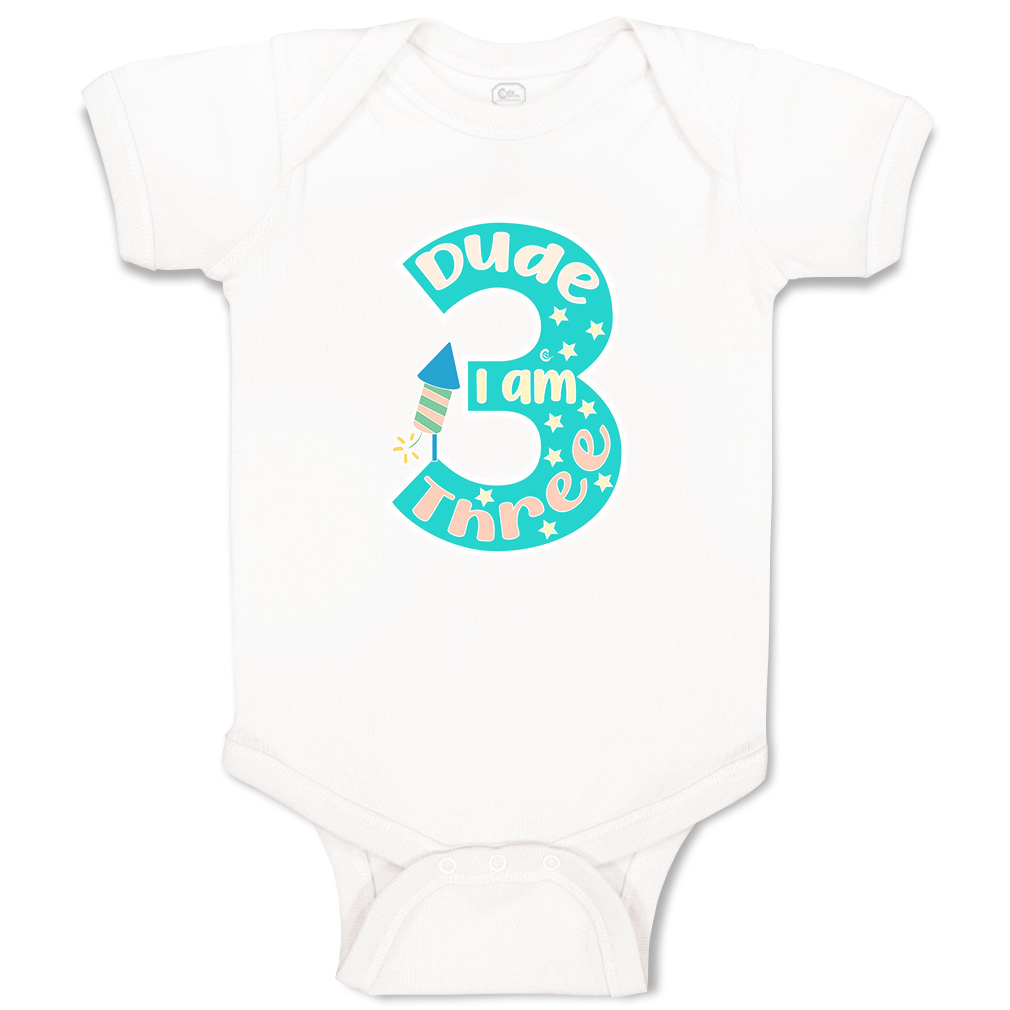 Baby Bodysuit Dude I Am 3 Funny Cotton Boy & Girl Baby Clothes - Picture 17 of 21